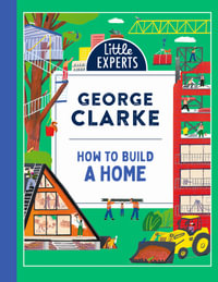 How to Build a Home : Little Experts - George Clarke