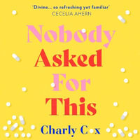 Nobody Asked For This : The new collection of bestselling poetry from She Must Be Mad and Validate Me, as well as exclusive new material from award-winning poet Charly Cox - Charly Cox