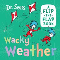 Wacky Weather : A Flip-the-Flap Book - Dr Seuss