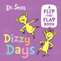 Dizzy Days : A Flip-the-Flap Book - Dr Seuss