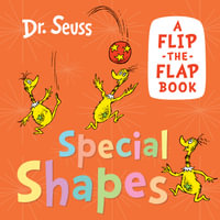 Special Shapes : A Flip-the-Flap Book - Dr Seuss