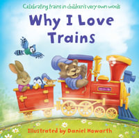 Why I Love Trains - Daniel Howarth