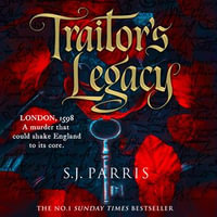 Traitor's Legacy : The latest gripping Tudor historical crime thriller from the No.1 Sunday Times bestseller - Kristin Atherton