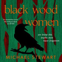 Black Wood Women : A spellbinding historical tale of persecution, resilience and hope, brand-new for 2024 - Michael Stewart