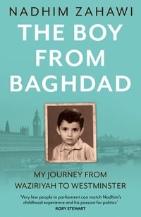 The Boy from Baghdad : My Journey from Waziriyah to Westminster - Nadhim Zahawi