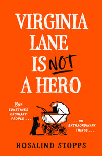 Virginia Lane Is Not a Hero - Rosalind Stopps