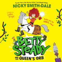 Betty Steady and the Queen's Orb : The second funny illustrated young fiction magical adventure, new for 2025, perfect for readers aged 7+ (Betty Steady, Book 2) - Sebastian Humphreys
