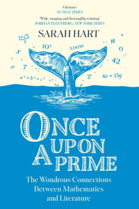 Once Upon A Prime : The Wondrous Connections Between Mathematics And Literature - Sarah Hart