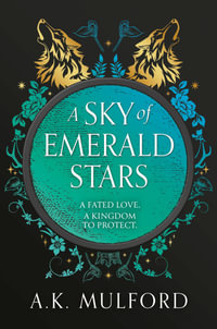 A Sky of Emerald Stars : The Golden Court - A.K. Mulford