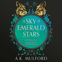 A Sky of Emerald Stars : The second book in The Golden Court romantasy trilogy from best selling author A.K. Mulford (The Golden Court, Book 2) - Bridget Bordeaux