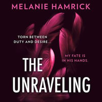 The Unraveling : An intoxicating dark ballet romance perfect for fans of Ana Huang and Penelope Douglas, new for 2024! - Melanie Hamrick