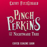 Pinch Perkins and the Nightmare Tree : A magical, action-packed adventure, new for 2025, for 9+ fans of Enola Holmes and Terry Pratchett! - To Be Confirmed