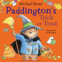 Paddington's Trick or Treat : A brand-new, funny illustrated picture book for children - the perfect Halloween gift for Paddington Bear fans! - Jim Broadbent