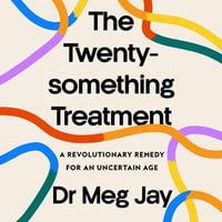 The Twentysomething Treatment - Dr Meg Jay