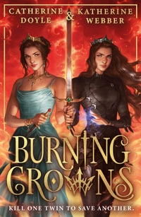 Burning Crowns : Twin Crowns : Book 3 - Katherine Webber