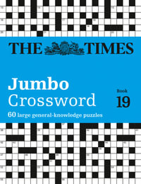 The Times Crosswords - The Times 2 Jumbo Crossword Book 19 : 60 Large General Knowledge Crossword Puzzles - John Grimshaw