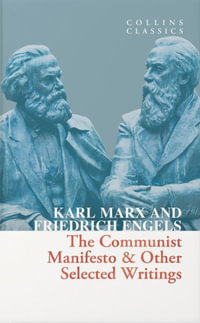 Collins Classics - The Communist Manifesto & Other Selected Writings : Collins Classics - Karl Marx