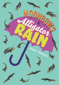 Big Cat for Little Wandle Fluency -- Moonbows and Alligator Rain : Fluency 7 - Isabel Thomas