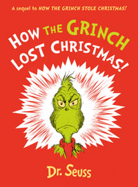 How the Grinch Lost Christmas! : A Sequel to How the Grinch Stole Christmas! - Dr Seuss