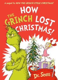 How The Grinch Lost Christmas! : A Sequel To How The Grinch Stole Christmas! - Dr Seuss