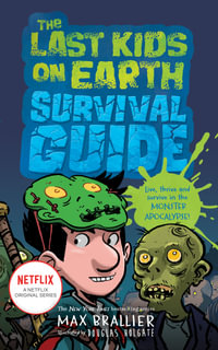 The Last Kids On Earth Survival Guide : Last Kids On Earth - Max Brallier