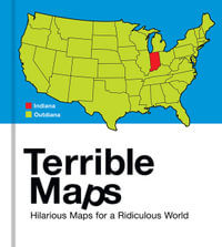 Terrible Maps : Hilarious Maps for a Ridiculous World - Terrible Maps