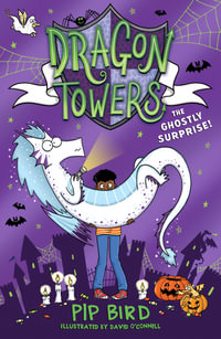 The Ghostly Surprise : Dragon Towers #2 - Pip Bird