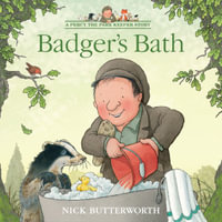 Badger's Bath : A funny illustrated children's picture book about Percy the Park Keeper from the bestselling creator of One Snowy Night (A Percy the Park Keeper Story) - Nick Butterworth