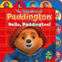 The Adventures of Paddington - Hello, Paddington! : The Adventures of Paddington - HarperCollins Childrens Books