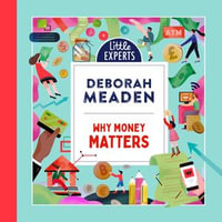Why Money Matters : An unmissable, new, illustrated non-fiction book about money for 6-9 year olds for 2023 (Little Experts) - Deborah Meaden
