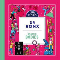 Amazing Bodies : An unmissable children's illustrated non-fiction science book about the human body for 6-9 year olds, new for 2023 (Little Experts) - Dr Ronx