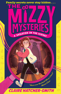 A Skeleton In The Closet : The Mizzy Mysteries #1 - Claire Hatcher-Smith