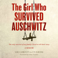 The Girl Who Survived Auschwitz : A remarkable and compelling memoir of love, loss and hope during World War II - Laurel Lefkow