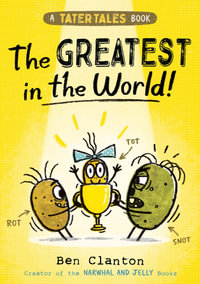 Tater Tales - The Greatest In The World : Tater Tales - Ben Clanton