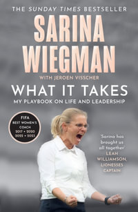 What It Takes : My Playbook on Life and Leadership - Sarina Wiegman