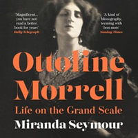 Ottoline Morrell : Life on the Grand Scale - Elaine Claxton