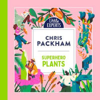 Superhero Plants : Chris Packham's unmissable, new illustrated non-fiction children's book for 2025 on plants, the environment and protecting our planet (Little Experts) - Chris Packham
