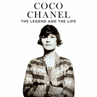 Coco Chanel : The Legend and the Life - Justine Picardie