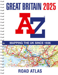 Great Britain A-Z Road Atlas 2025 (A4 Spiral) - Geographers A-Z Map Co Ltd