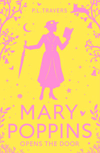 Mary Poppins Opens The Door : Mary Poppins - P. L. Travers