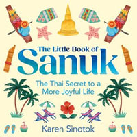 The Little Book of Sanuk : The Thai Secret to a More Joyful Life - Imogen Wilde
