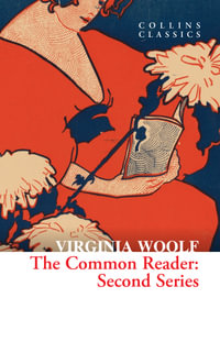 Collins Classics - The Common Reader : Second Series - Virginia Woolf