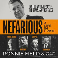 Nefarious : The gripping true story of a life in crime with notorious London gangsters Joey Pyle, the Krays and Freddie Foreman - Moray Treadwell