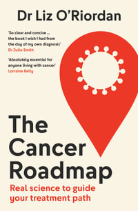 The Cancer Roadmap : Real science to guide your treatment path - Dr Liz O'Riordan