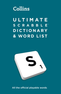 Ultimate Scrabble(TM) Dictionary and Word List : All the Official Playable Words, Plus Tips and Strategy [Sixth Edition] - Collins Scrabble