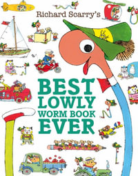 Richard Scarry's Best Lowly Worm Book Ever - Richard Scarry