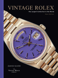 Vintage Rolex 2nd Edition : The Largest Collection In The World - David Silver of The Vintage Watch Company