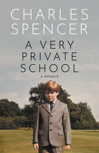 A Very Private School : A Memoir - Charles Spencer