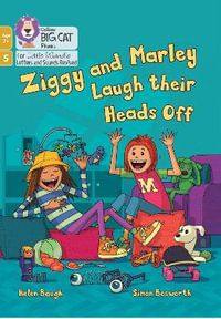 Ziggy and Marley Laugh Their Heads Off : Phase 5 Set 4 - Simon Bosworth