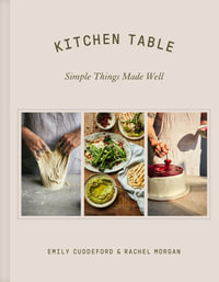 Kitchen Table : Simple Things Made Well - Emily Cuddeford